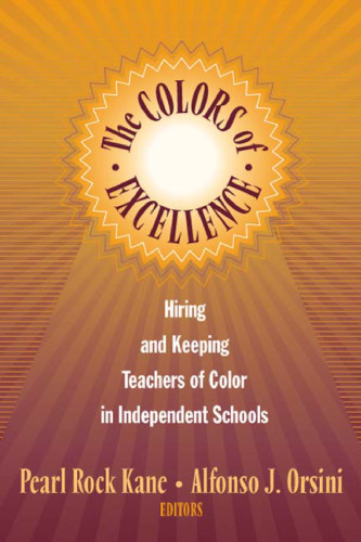 خرید و دانلود نسخه کامل کتاب The Colors of Excellence: Hiring and Keeping Teachers of Color in Independent Schools