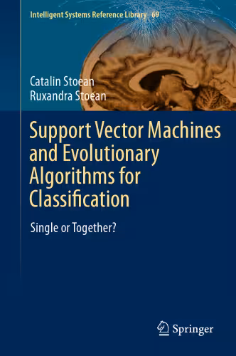 خرید و دانلود نسخه کامل کتاب Support Vector Machines and Evolutionary Algorithms for Classification: Single or Together?