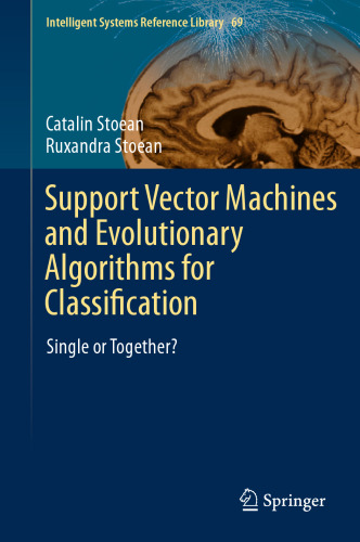 خرید و دانلود نسخه کامل کتاب Support Vector Machines and Evolutionary Algorithms for Classification: Single or Together?