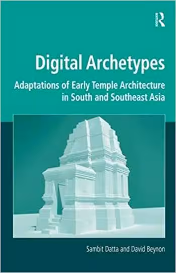 󾕇 دانلود کتاب Digital Archetypes Adaptations of Early Temple Architecture in South and Southeast Asia - دانلود کتاب های دانشگاهی