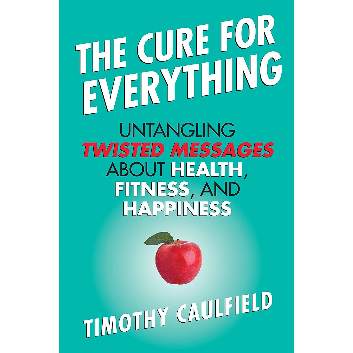 کتاب The Cure for Everything اثر Timothy Caulfield انتشارات Beacon Press