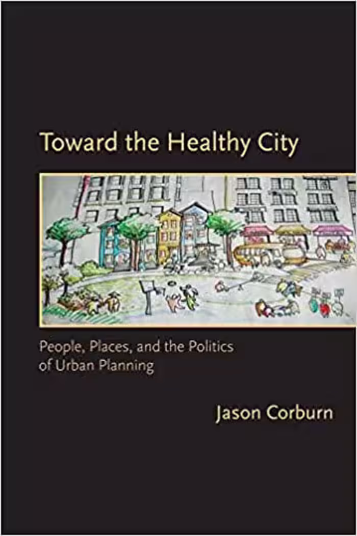 󾕇 دانلود کتاب Toward The Healthy City - People, Places, And The Politics Of Urban Planning, 2009 - دانلود کتاب های دانشگاهی