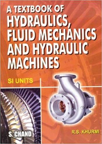  دانلود کتاب Khurmi R. S., A Textbook of Hydraulics, Fluid Mechanics and Hydraulic Machines, 2000 - دانلود کتاب های دانشگاهی
