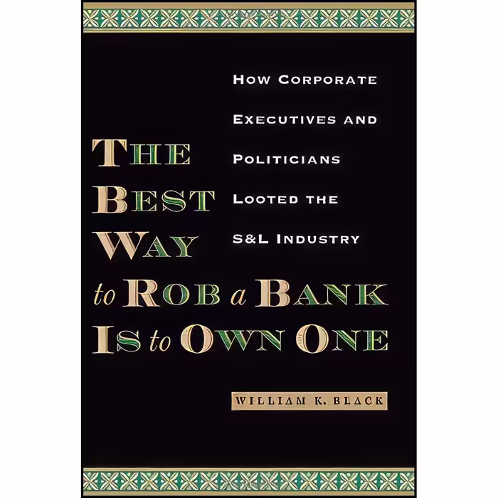 کتاب زبان اصلی The Best Way to Rob a Bank Is to Own One اثر William K Black