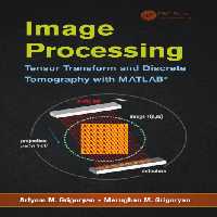 خرید و دانلود نسخه کامل کتاب Image Processing: Tensor Transform and Discrete Tomography with MATLAB