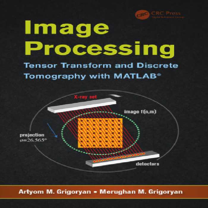 خرید و دانلود نسخه کامل کتاب Image Processing: Tensor Transform and Discrete Tomography with MATLAB