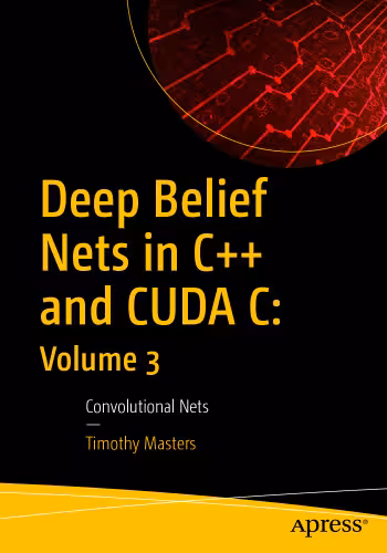 خرید و دانلود نسخه کامل کتاب Deep belief nets in C   and CUDA C: Volume 3, Convolutional nets