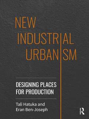 [PDF] دانلود کتاب New Industrial Urbanism - Designing Places For Production, 2022