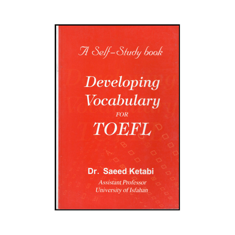 کتاب Developing Vocabulary Toefl A Self-Study book اثر Dr Saeed Ketabi نشر شونار