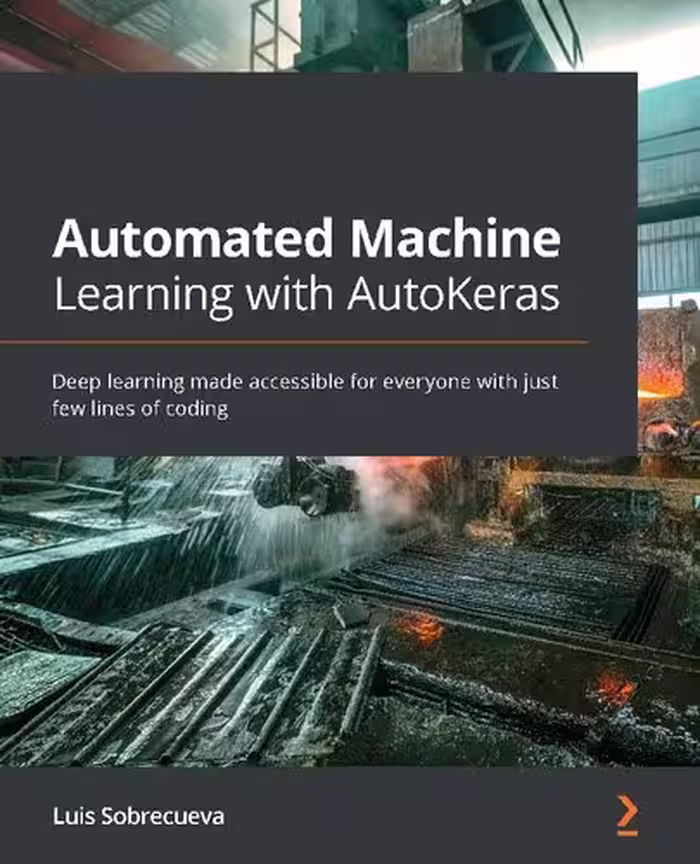 خرید و دانلود نسخه کامل کتاب Automated Machine Learning with AutoKeras: Deep learning made accessible for everyone with just few lines of coding