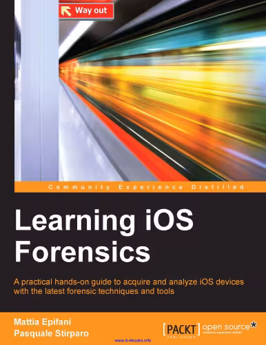 خرید و دانلود نسخه کامل کتاب Learning iOS Forensics: A practical hands-on guide to acquire and analyze iOS devices with the latest forensic techniques and tools