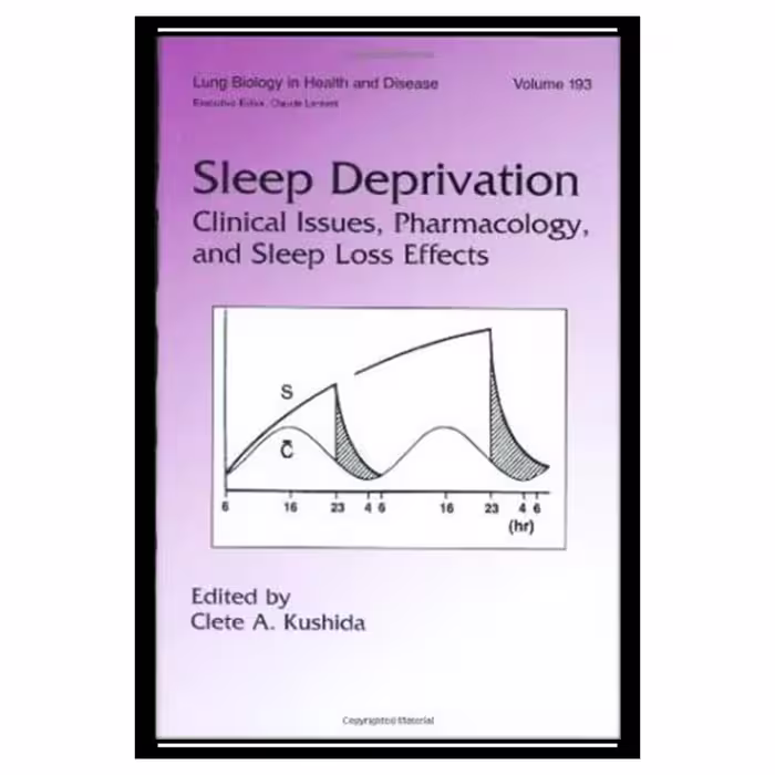 کتاب Sleep Deprivation: Clinical Issues, Pharmacology, and Sleep Loss Effects اثر Clete A. Kushida انتشارات مؤلفین طلایی