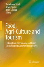 خرید و دانلود نسخه کامل کتاب Food, Agri-Culture and Tourism: Linking Local Gastronomy and Rural Tourism: Interdisciplinary Perspectives - PDF