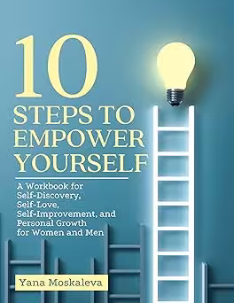 خرید و دانلود نسخه کامل کتاب 10 STEPS TO EMPOWER YOURSELF: A Workbook for Self-Discovery, Self-Love, Self-Improvement, and Personal Growth for Women and Men -   Pdf