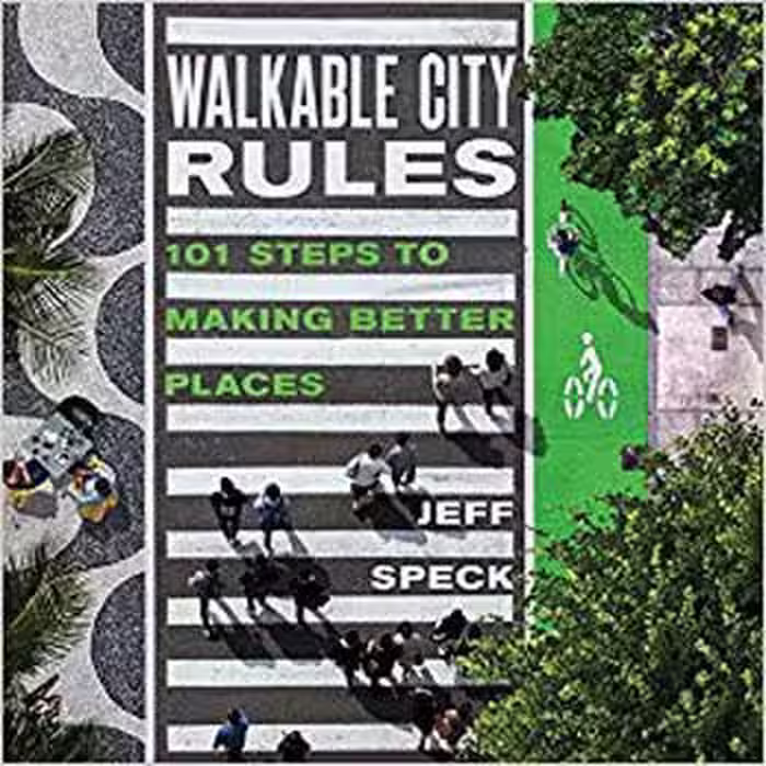 󾕇 دانلود کتاب Walkable City Rules - 101 Steps to Making Better Places - دانلود کتاب های دانشگاهی