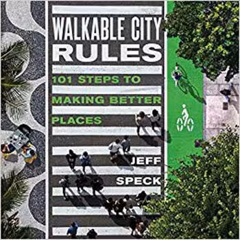 󾕇 دانلود کتاب Walkable City Rules - 101 Steps to Making Better Places - دانلود کتاب های دانشگاهی