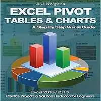 خرید و دانلود نسخه کامل کتاب Excel Pivot Tables &amp; Charts - A Step By Step Visual Guide by A. J. Wright´s (2016)