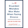 کتاب The 10 Stupidest Mistakes Men Make When Facing Divorce اثر Joseph E. Cordell انتشارات Harmony