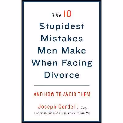 کتاب The 10 Stupidest Mistakes Men Make When Facing Divorce اثر Joseph E. Cordell انتشارات Harmony