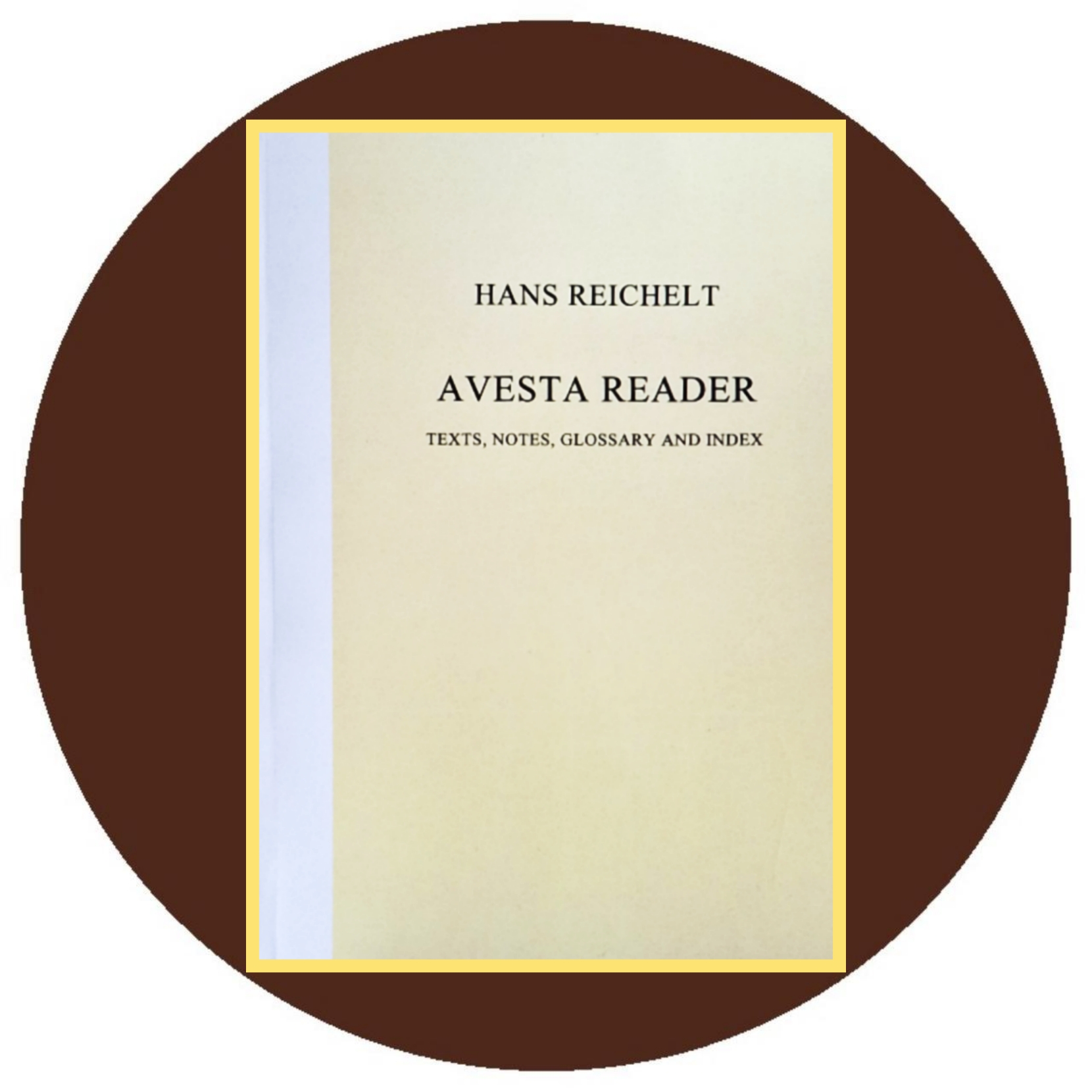 کتاب Avesta reader: Texts, notes, glossary and index کتاب دایره قهوه ای