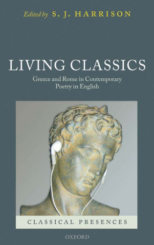 خرید و دانلود نسخه کامل کتاب Living Classics: Greece and Rome in Contemporary Poetry in English (Classical Presences)