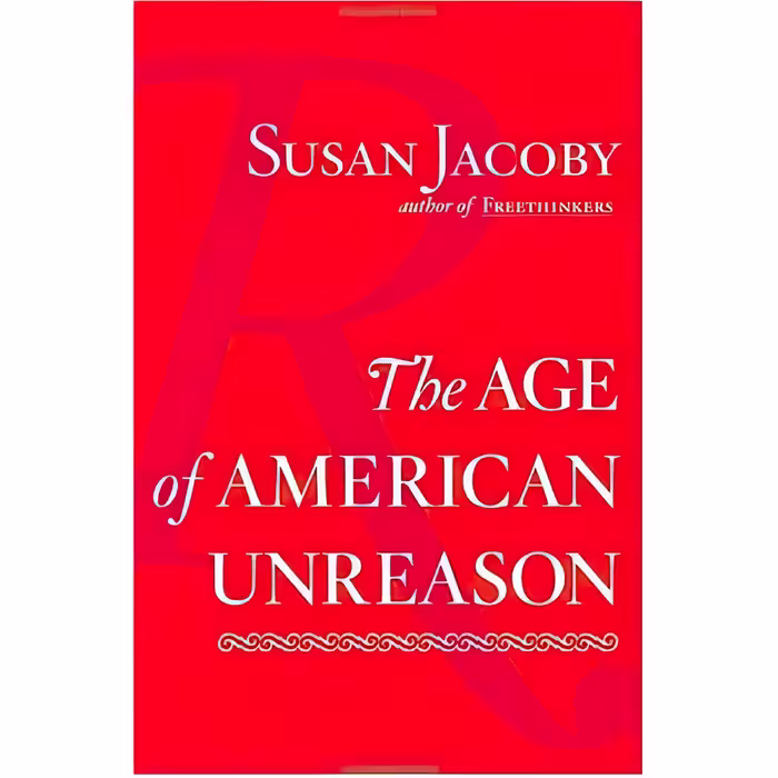کتاب The Age of American Unreason اثر Susan Jacoby انتشارات Pantheon