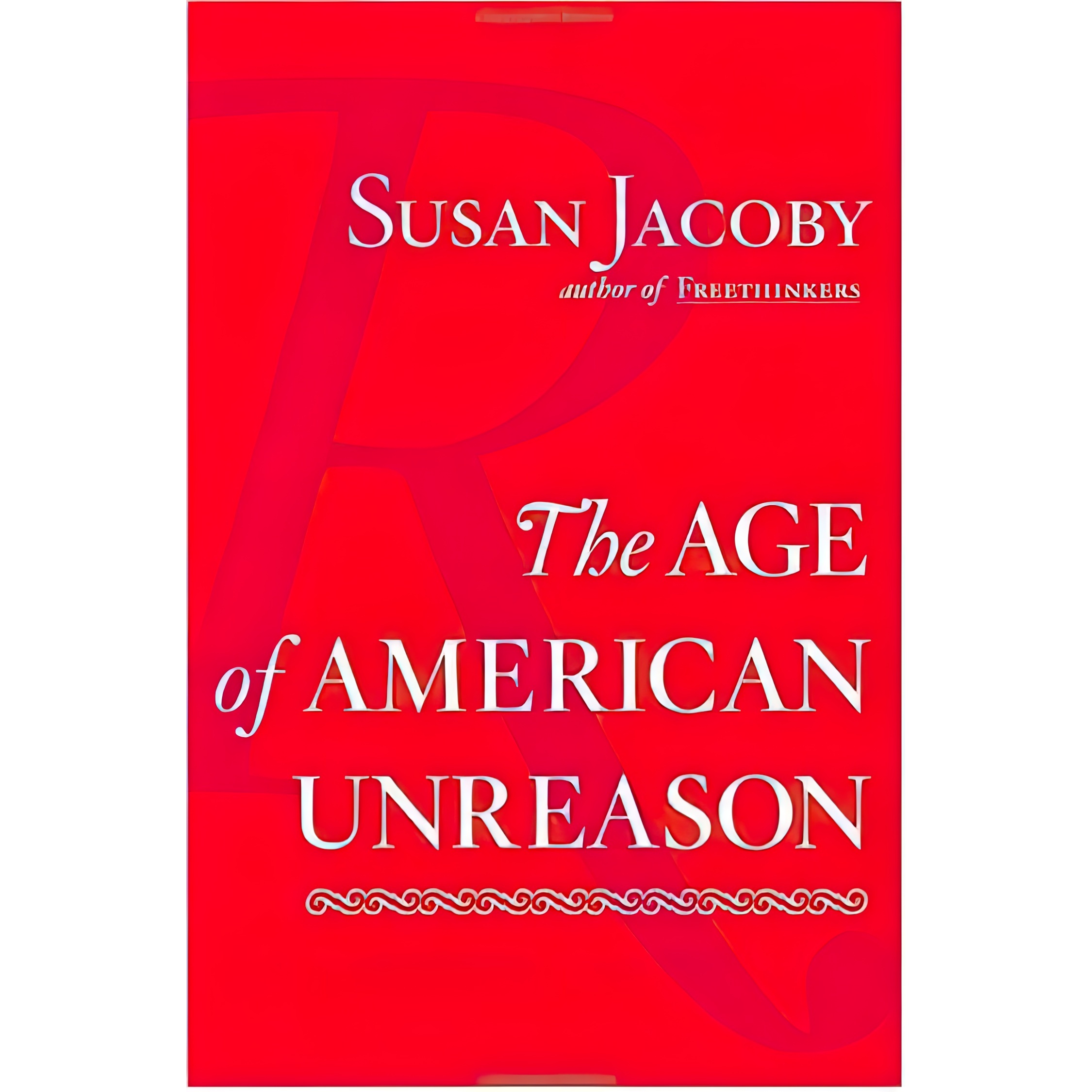 کتاب The Age of American Unreason اثر Susan Jacoby انتشارات Pantheon