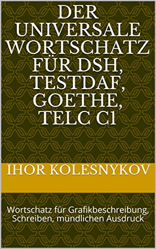 خرید و دانلود نسخه کامل کتاب Der universale Wortschatz für DSH, TestDaF, Goethe, Telc C1: Wortschatz für Grafikbeschreibung, Schreiben, mündlichen Ausdruck (German Edition)