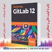 Mastering GitLab 12 : Implement DevOps culture and repository management solutions