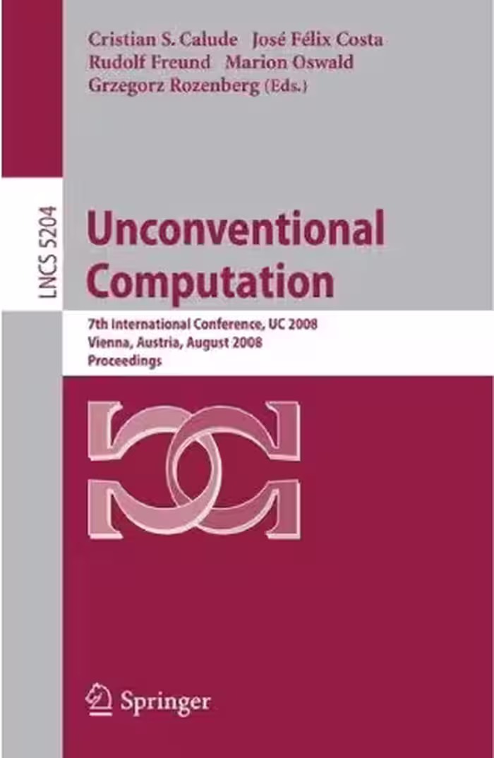 خرید و دانلود نسخه کامل کتاب Unconventional Computing: 7th International Conference, UC 2008 Vienna, Austria, August 25-28, 2008. Proceedings
