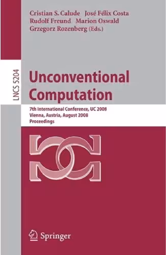 خرید و دانلود نسخه کامل کتاب Unconventional Computing: 7th International Conference, UC 2008 Vienna, Austria, August 25-28, 2008. Proceedings