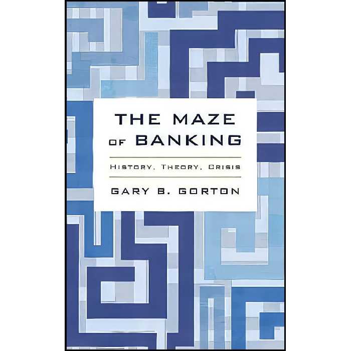 کتاب زبان اصلی The Maze of Banking اثر Gary B Gorton