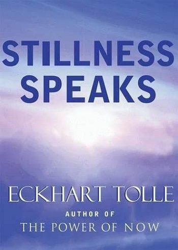 Stillness Speaks by Eckhart Tolle کتاب سکون صحبت می کند (متن کامل)
