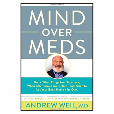 کتاب Mind Over Meds اثر Andrew Weil, MD انتشارات Little, Brown Spark