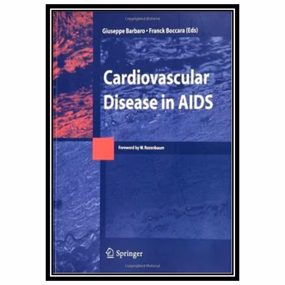 کتاب Cardiovascular Disease in Aids اثر Giuseppe Barbaro and Franck Boccara انتشارات مؤلفین طلایی