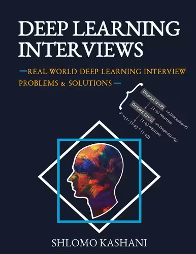 خرید و دانلود نسخه کامل کتاب Deep Learning Interviews: Hundreds of fully solved job interview questions from a wide range of key topics in AI