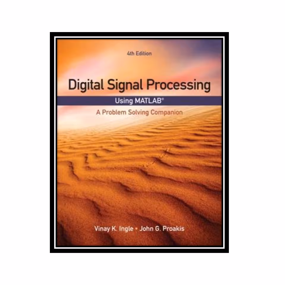 کتاب Digital Signal Processing Using Matlab: A Problem Solving Companion اثر Vinay K. Ingle and John G. Proakis انتشارات مؤلفین طلایی