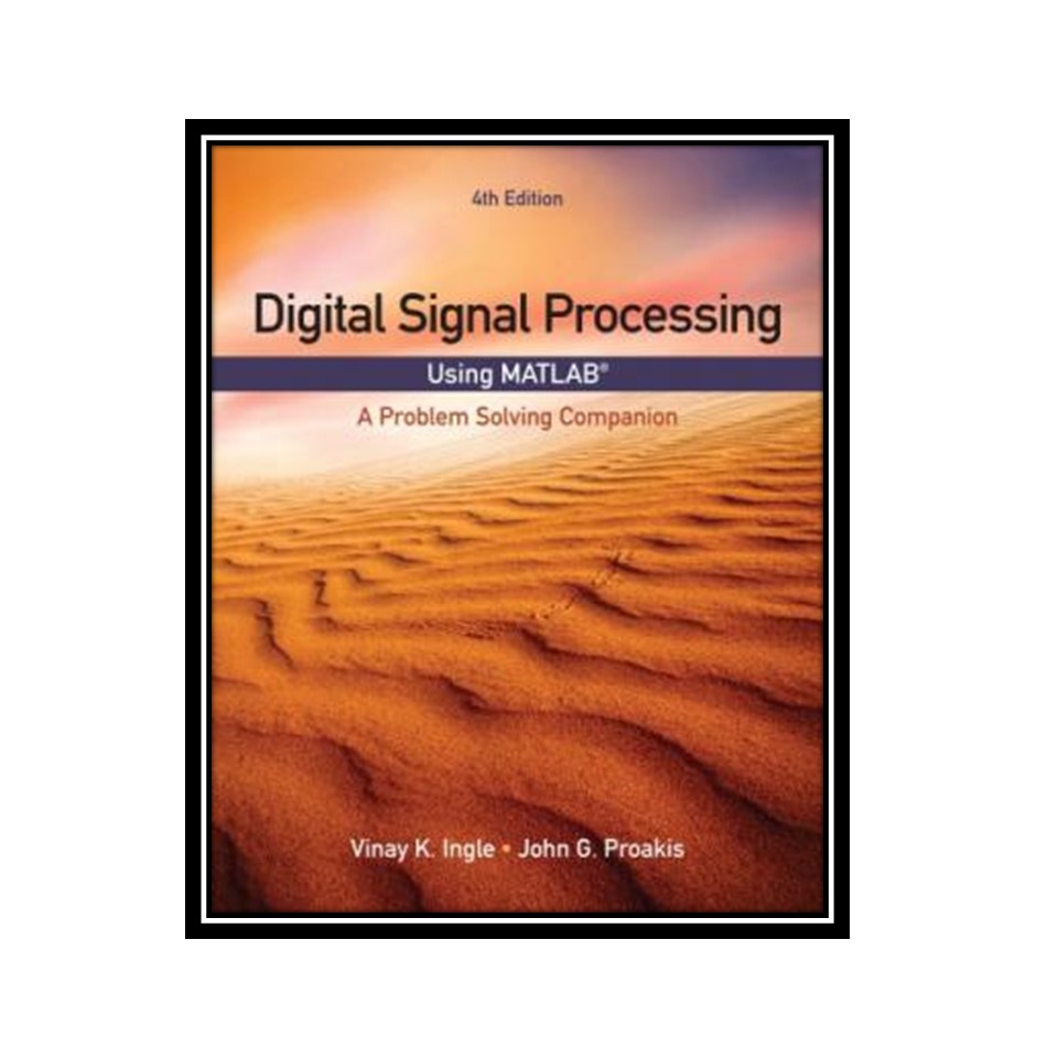 کتاب Digital Signal Processing Using Matlab: A Problem Solving Companion اثر Vinay K. Ingle and John G. Proakis انتشارات مؤلفین طلایی