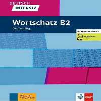 Deutsch intensiv Wortschatz B2. Das Training
