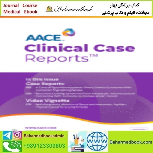 AACE Clinical Case Reports Volume 8 Issue 1 to 6 2021 TRUE