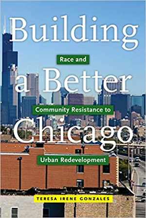 [PDF] دانلود کتاب Building A Better Chicago - Race And Community Resistance To Urban Redevelopment, 2021