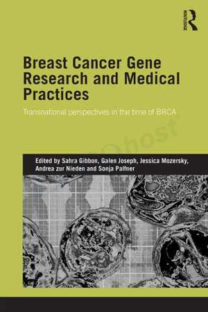 [PDF] دانلود کتاب Breast Cancer Gene Research And Medical Practices - Transnational Perspectives In The Time Of Brca, 2014