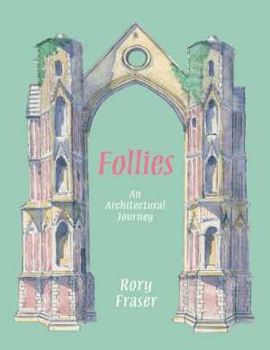 [PDF] دانلود کتاب Follies - An Architectural Journey, 2020