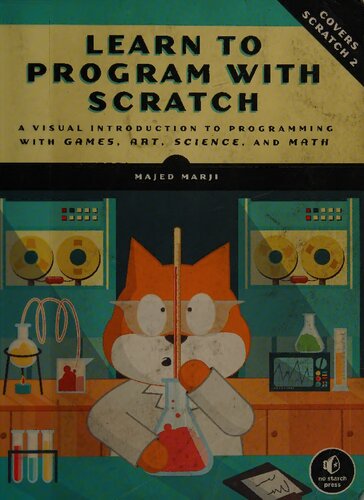 خرید و دانلود نسخه کامل کتاب Learn to Program With Scratch: A Visual Introduction to Programming With Games, Art, Science, and Math