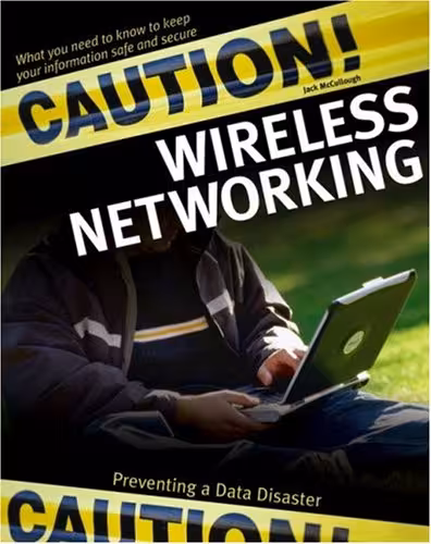 خرید و دانلود نسخه کامل کتاب Caution! Wireless Networking: Preventing a Data Disaster