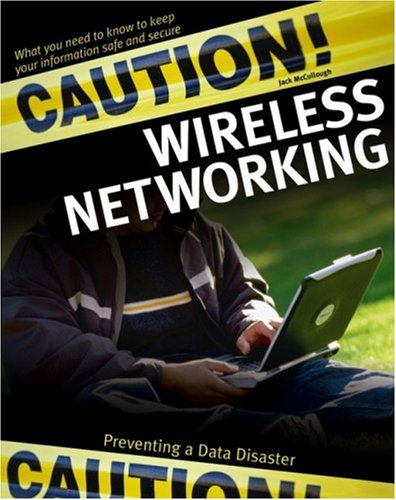 خرید و دانلود نسخه کامل کتاب Caution! Wireless Networking: Preventing a Data Disaster