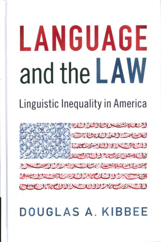 خرید و دانلود نسخه کامل کتاب Language and the Law: Linguistic Inequality in America