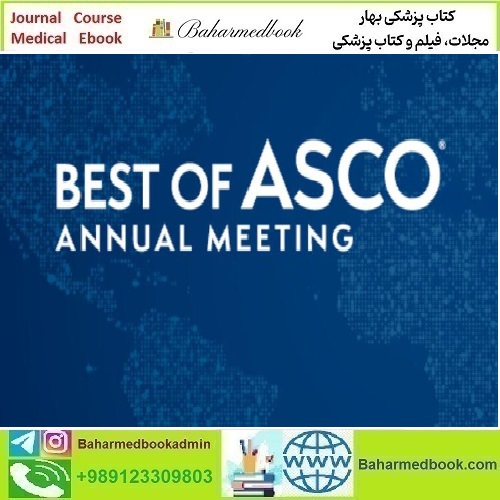 2023 Best of ASCO Annual Meeting video course price 50€ - کتاب پزشکی بهار