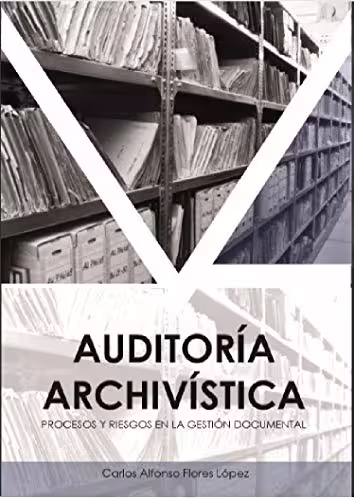 خرید و دانلود نسخه کامل کتاب Auditoría Archivística: Procesos y riesgos en la Gestión Documental (Spanish Edition) -   pdf
