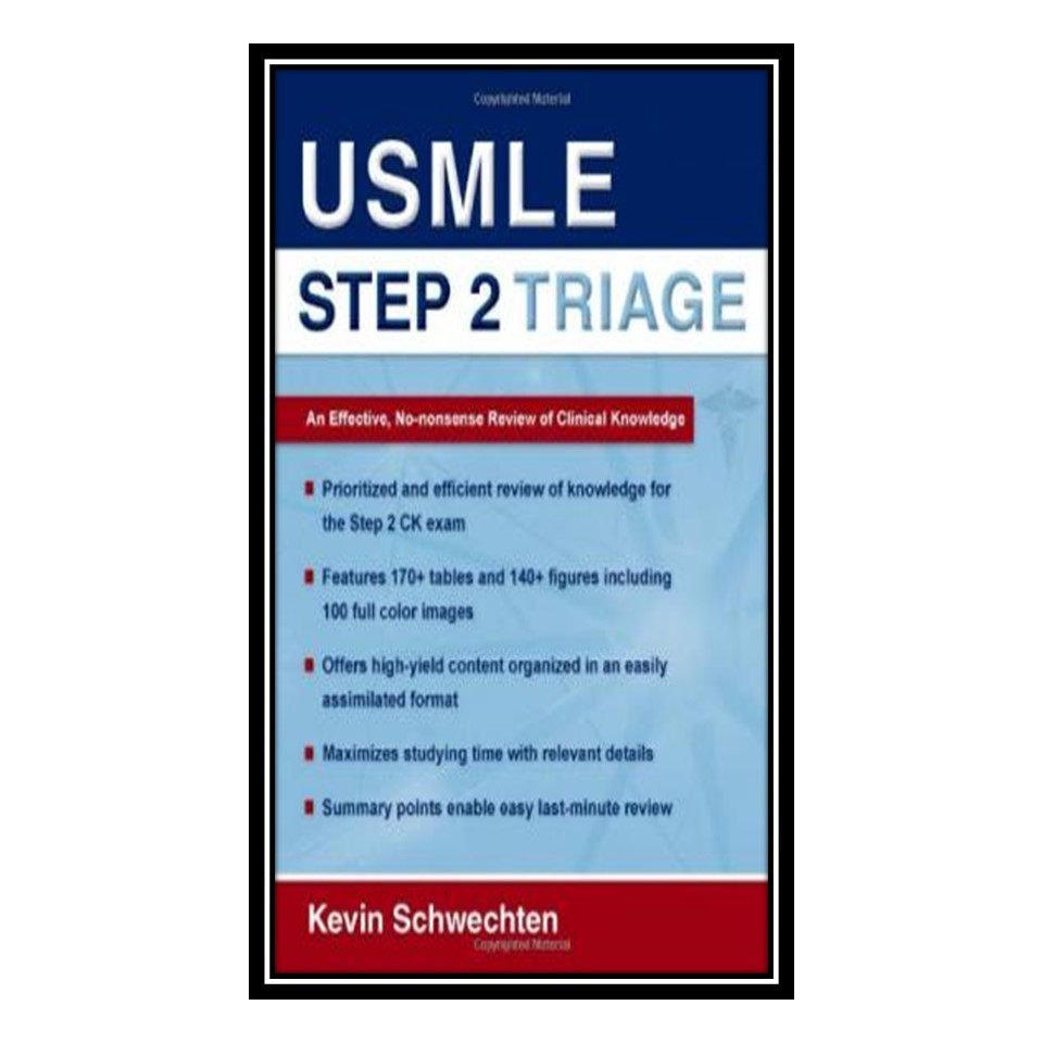 کتاب USMLE Step 2 Triage: An Effective No-nonsense Review of Clinical Knowledge اثر Kevin Schwechten انتشارات مؤلفین طلایی